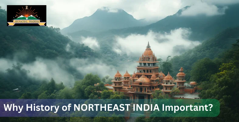 Why History of NORTHEAST INDIA is Important